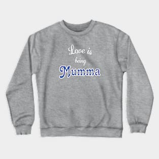 Love is being Mumma Crewneck Sweatshirt